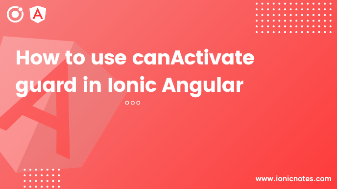 How to use canActivate guard in Ionic Angular