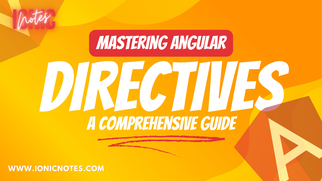 Mastering Angular Directives: A Comprehensive Guide